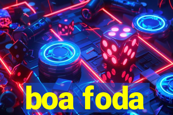 boa foda